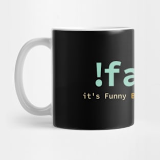 !False It's Funny Because It's True Funny Programmer Mug